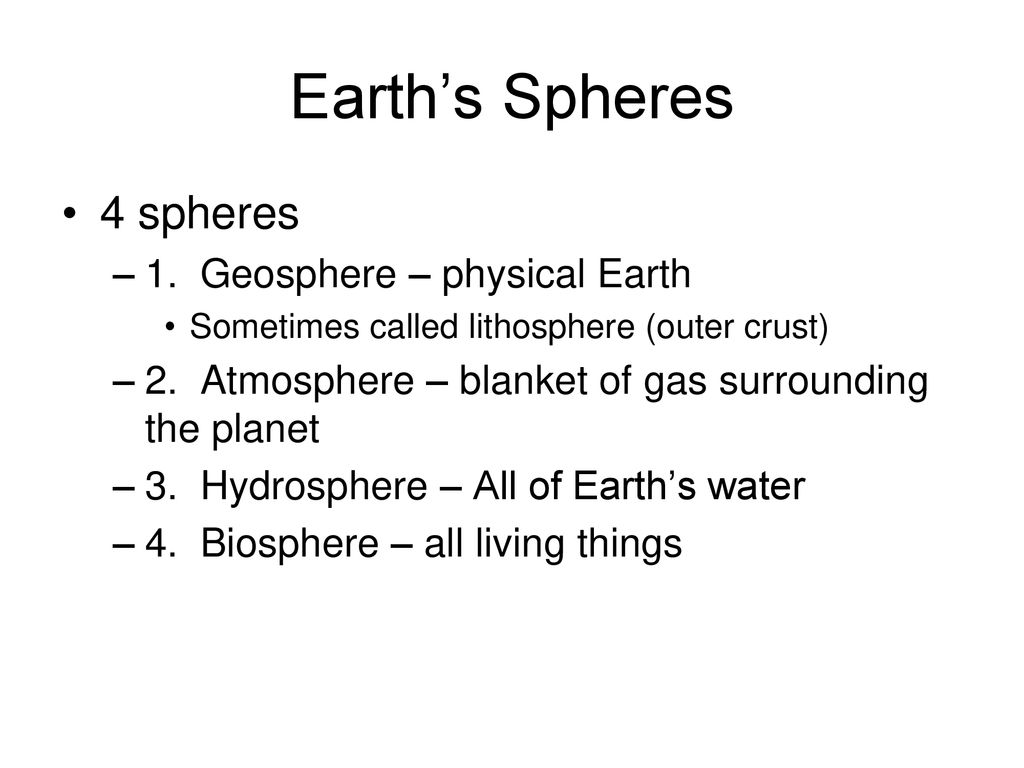 Earth’s Spheres 4 spheres 1. Geosphere – physical Earth - ppt download