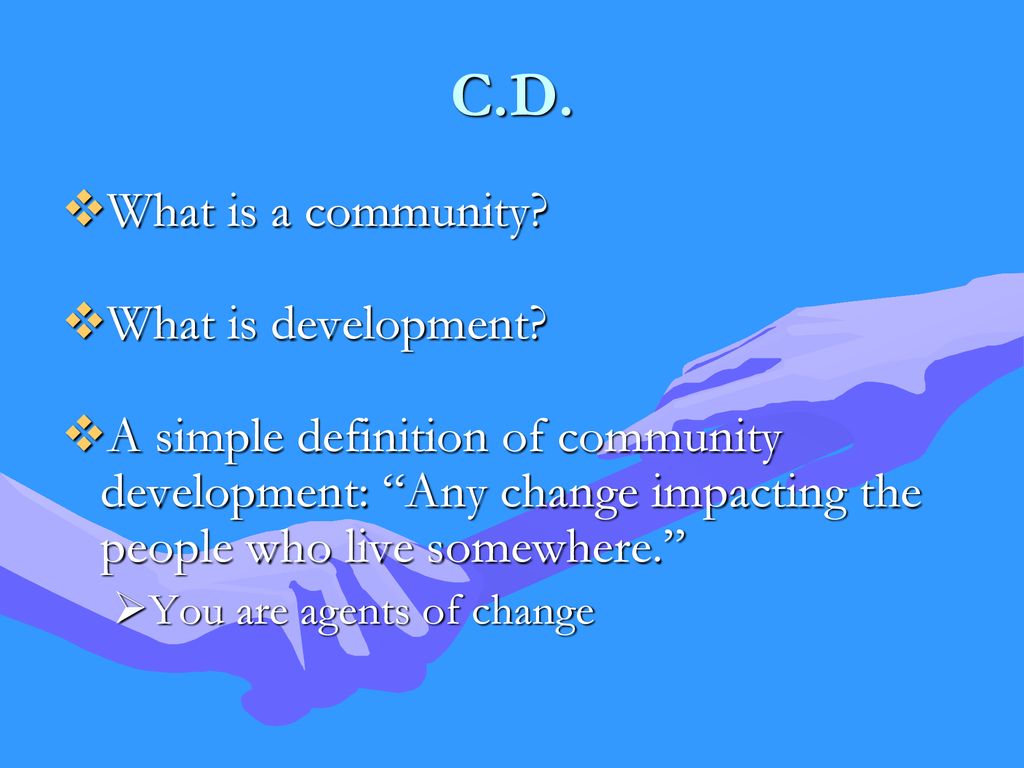 C.D. What is a community What is development