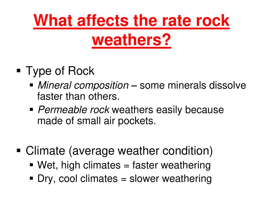 What affects the rate rock weathers