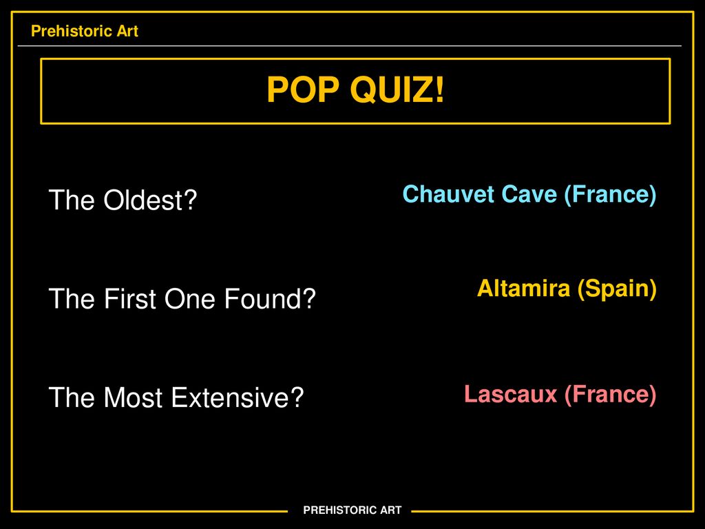 POP QUIZ! The Oldest The First One Found The Most Extensive