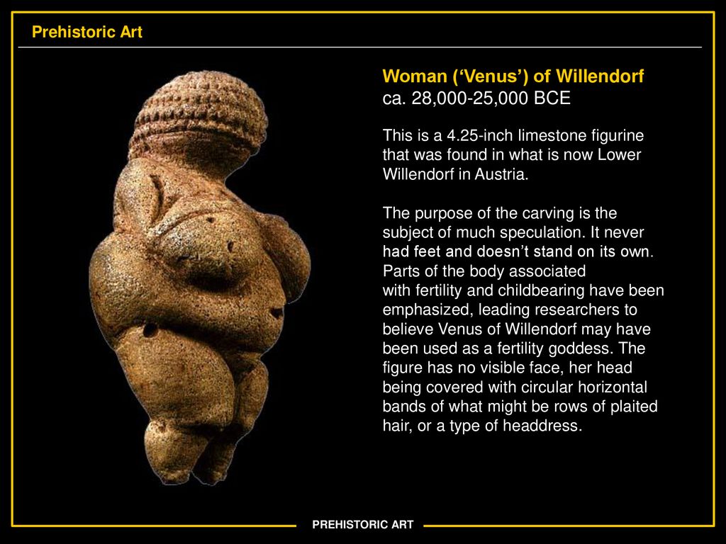 Woman (‘Venus’) of Willendorf ca. 28,000-25,000 BCE