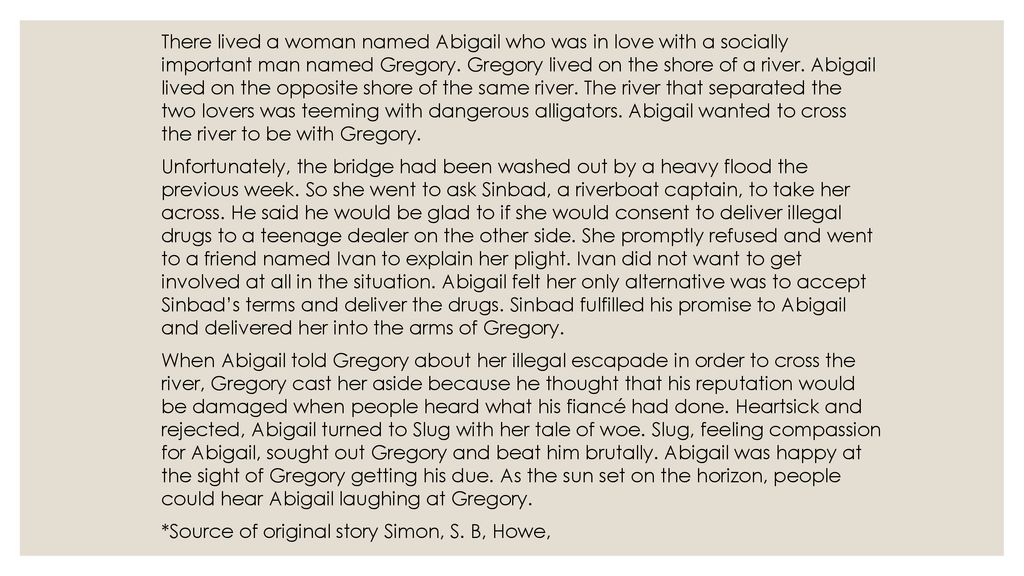 There lived a woman named Abigail who was in love with a socially important man named Gregory.