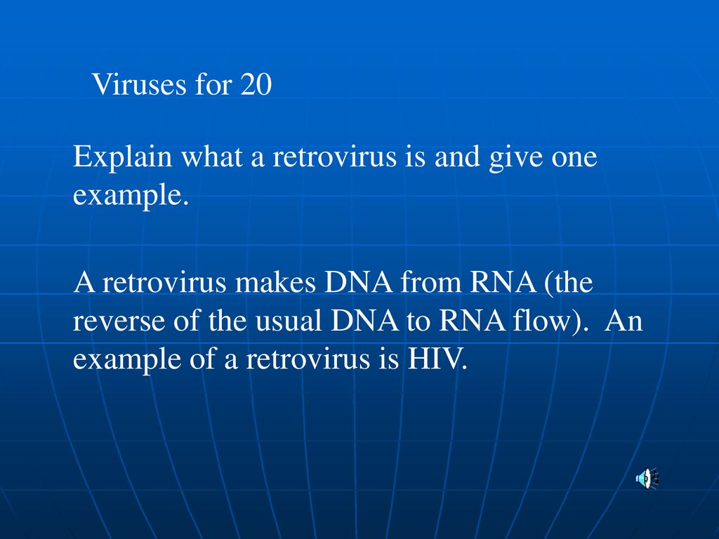 Viruses for 20 Explain what a retrovirus is and give one example.