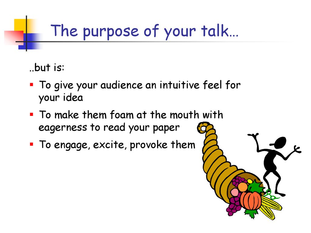 The purpose of your talk…