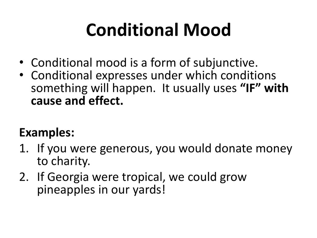 Conditional Mood Conditional mood is a form of subjunctive.