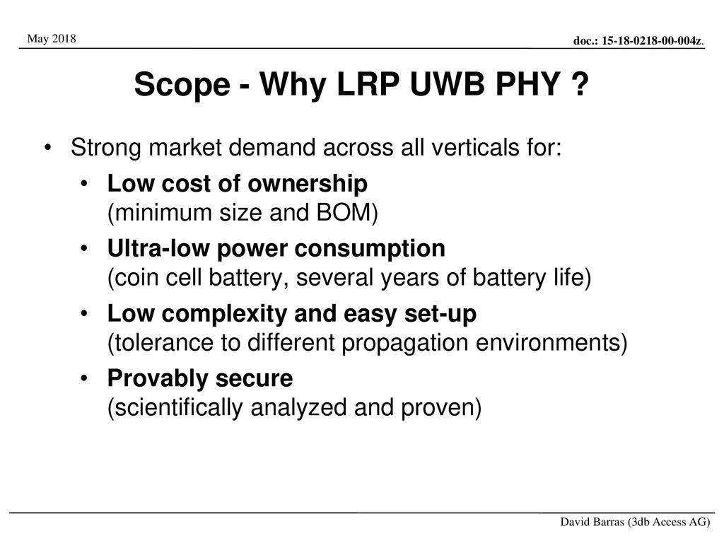 07/12/10 Scope - Why LRP UWB PHY Strong market demand across all verticals for: Low cost of ownership (minimum size and BOM)