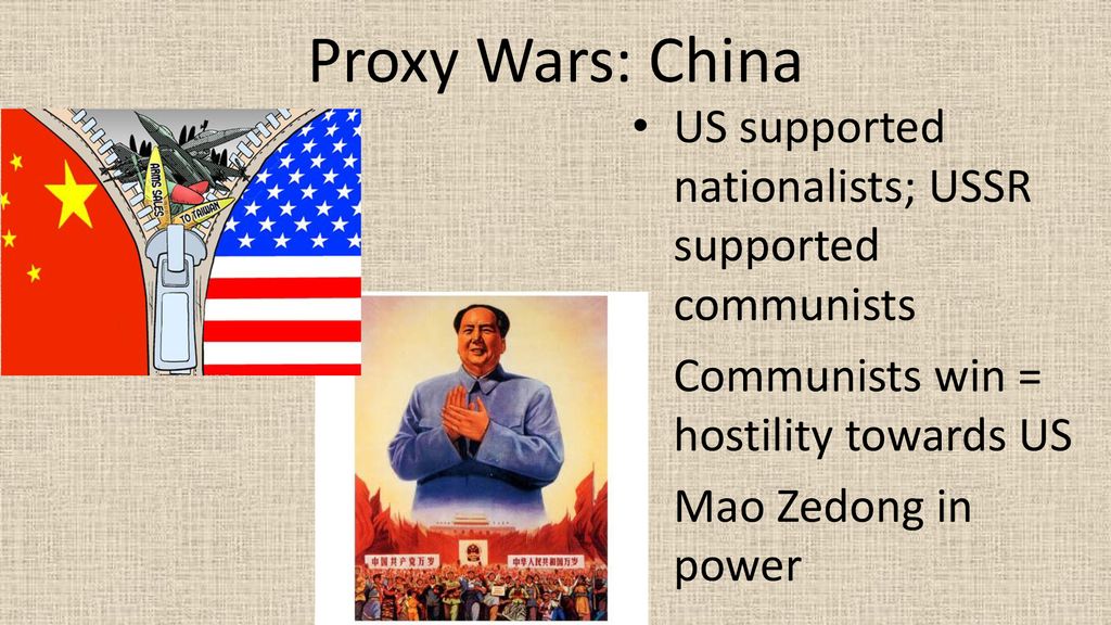 Proxy Wars: China US supported nationalists; USSR supported communists