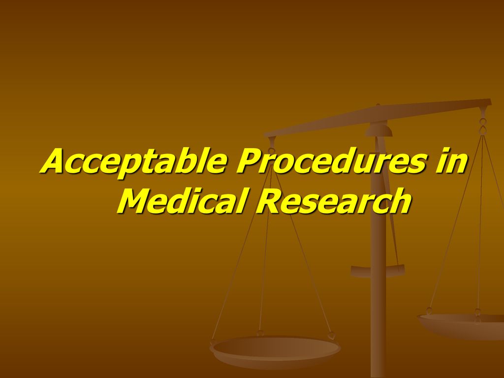 Acceptable Procedures in Medical Research
