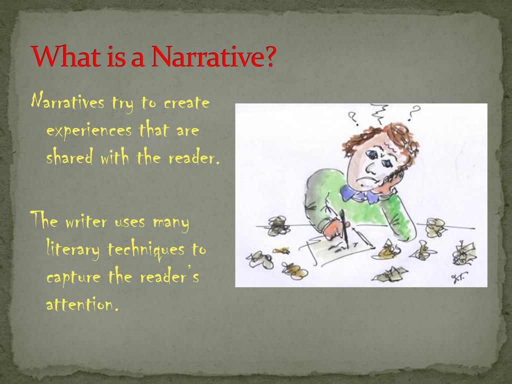 What is a Narrative? It is a way of telling a story This story may be What is a Narrative? It is a way of telling a story This story may be