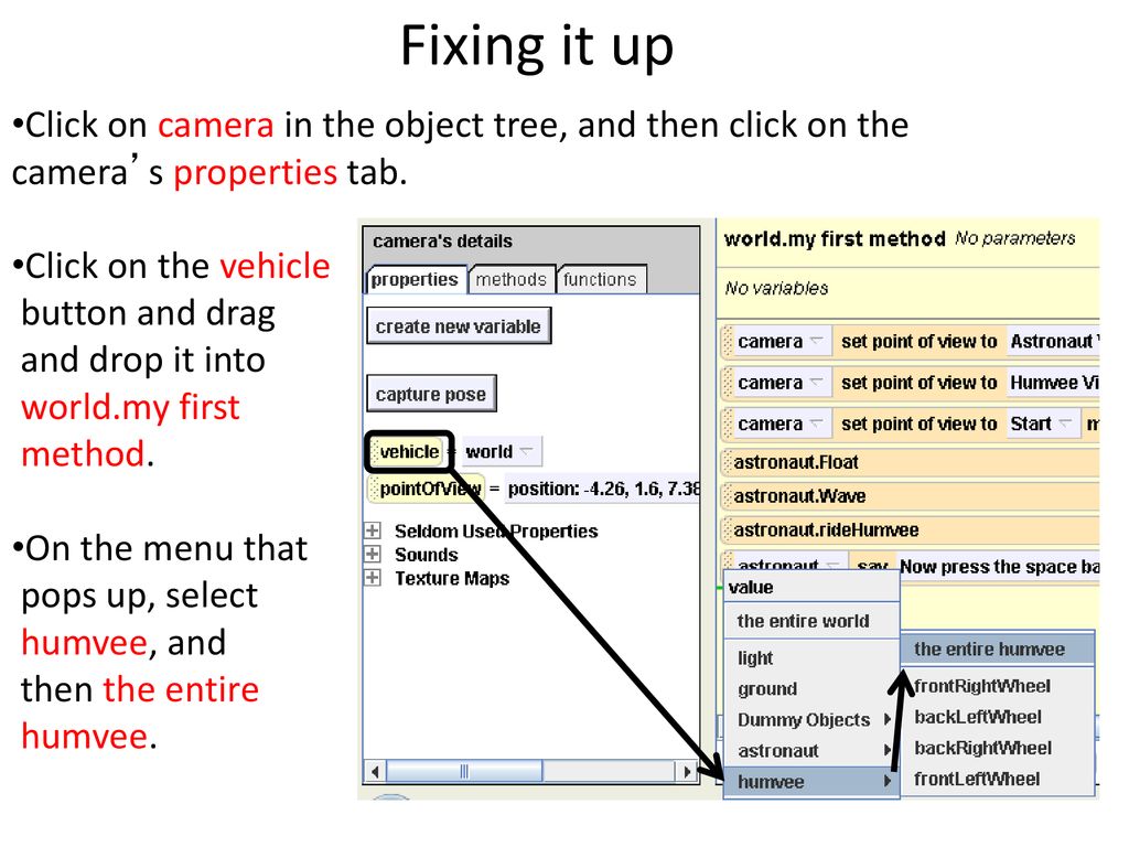 Fixing it up Click on camera in the object tree, and then click on the camera’s properties tab. Click on the vehicle.