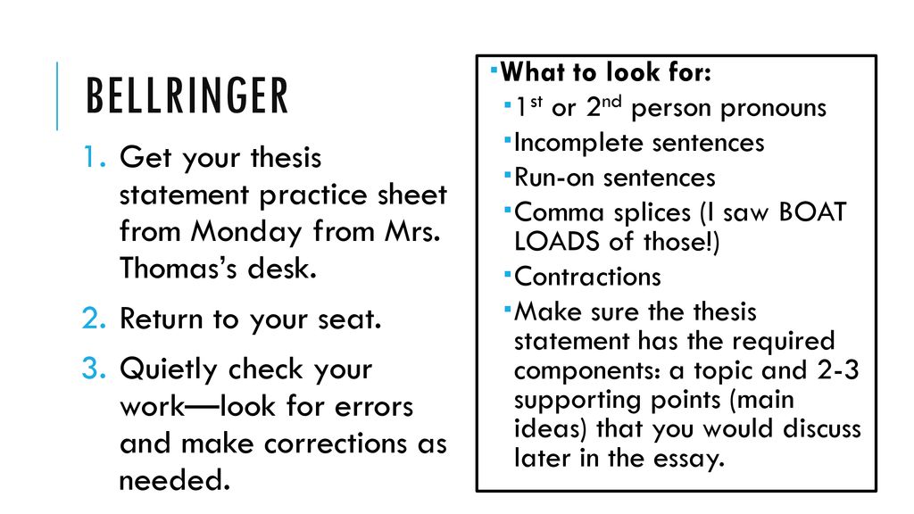Bellringer What to look for: 1st or 2nd person pronouns. Incomplete sentences. Run-on sentences.