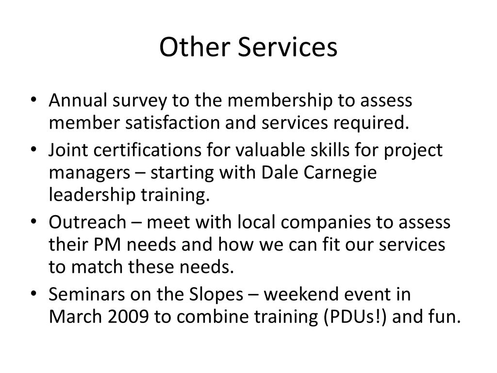 Other Services Annual survey to the membership to assess member satisfaction and services required.