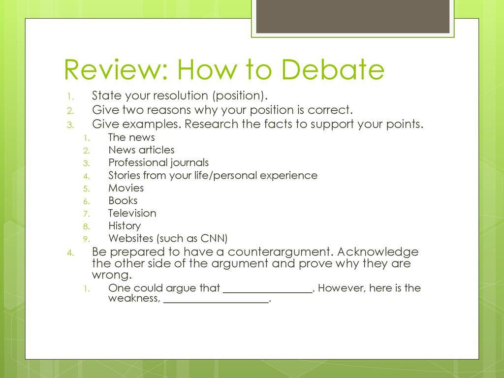 Review: How to Debate State your resolution (position).