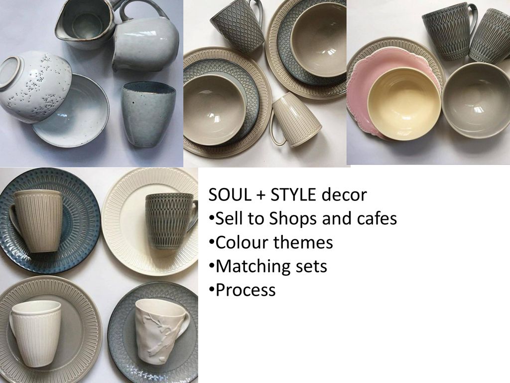 SOUL + STYLE decor Sell to Shops and cafes Colour themes Matching sets Process