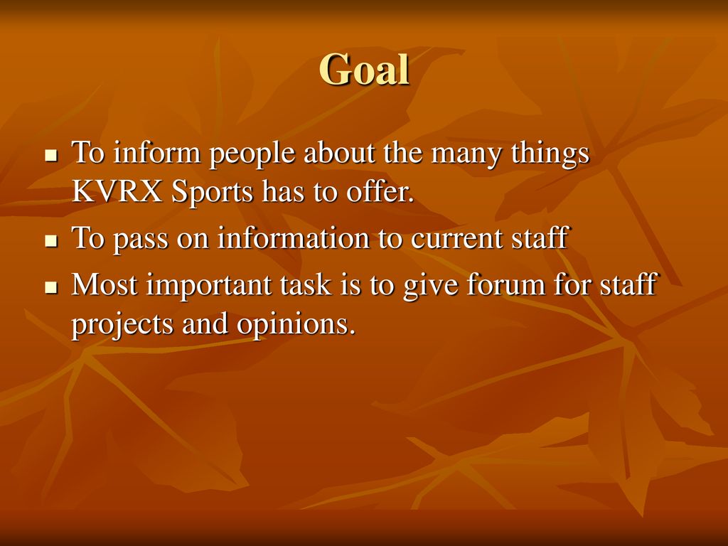 Goal To inform people about the many things KVRX Sports has to offer.