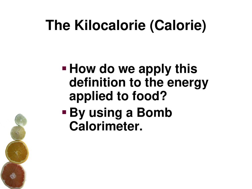 The Kilocalorie (Calorie)