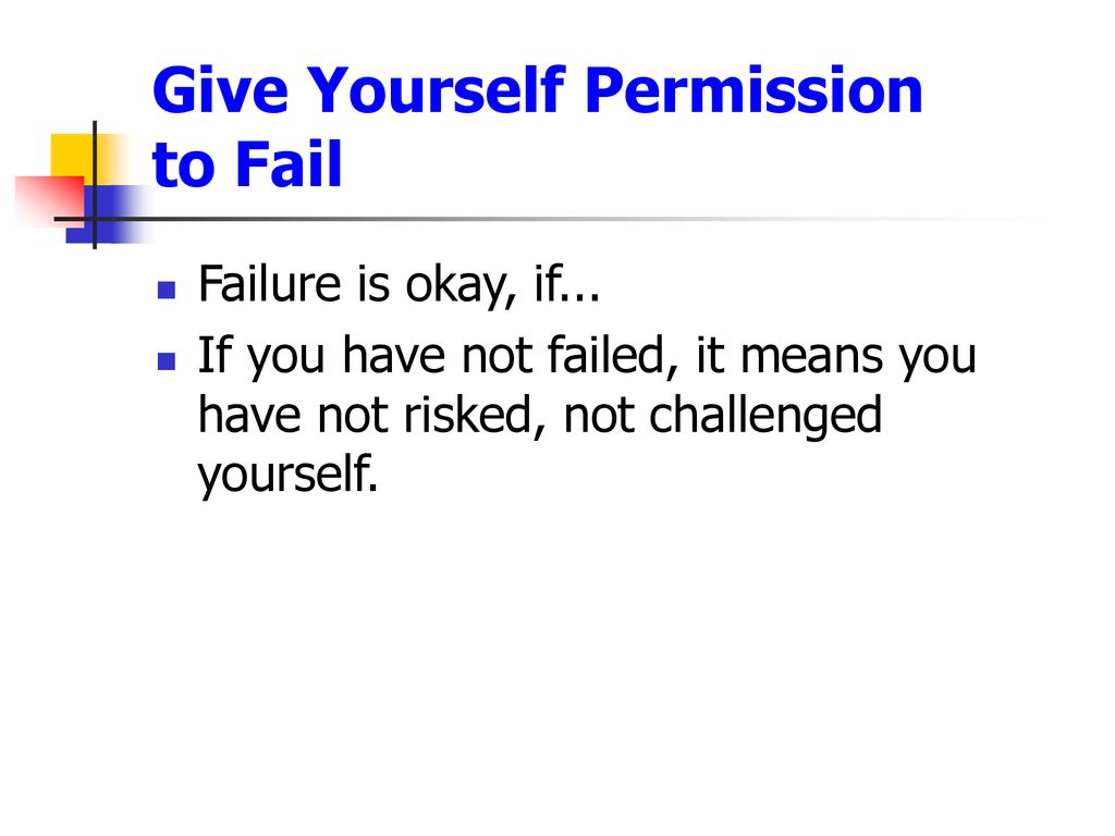 Give Yourself Permission to Fail