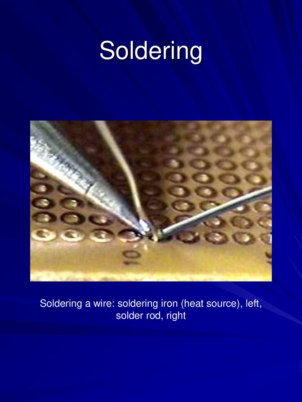 Soldering Soldering a wire: soldering iron (heat source), left, solder rod, right