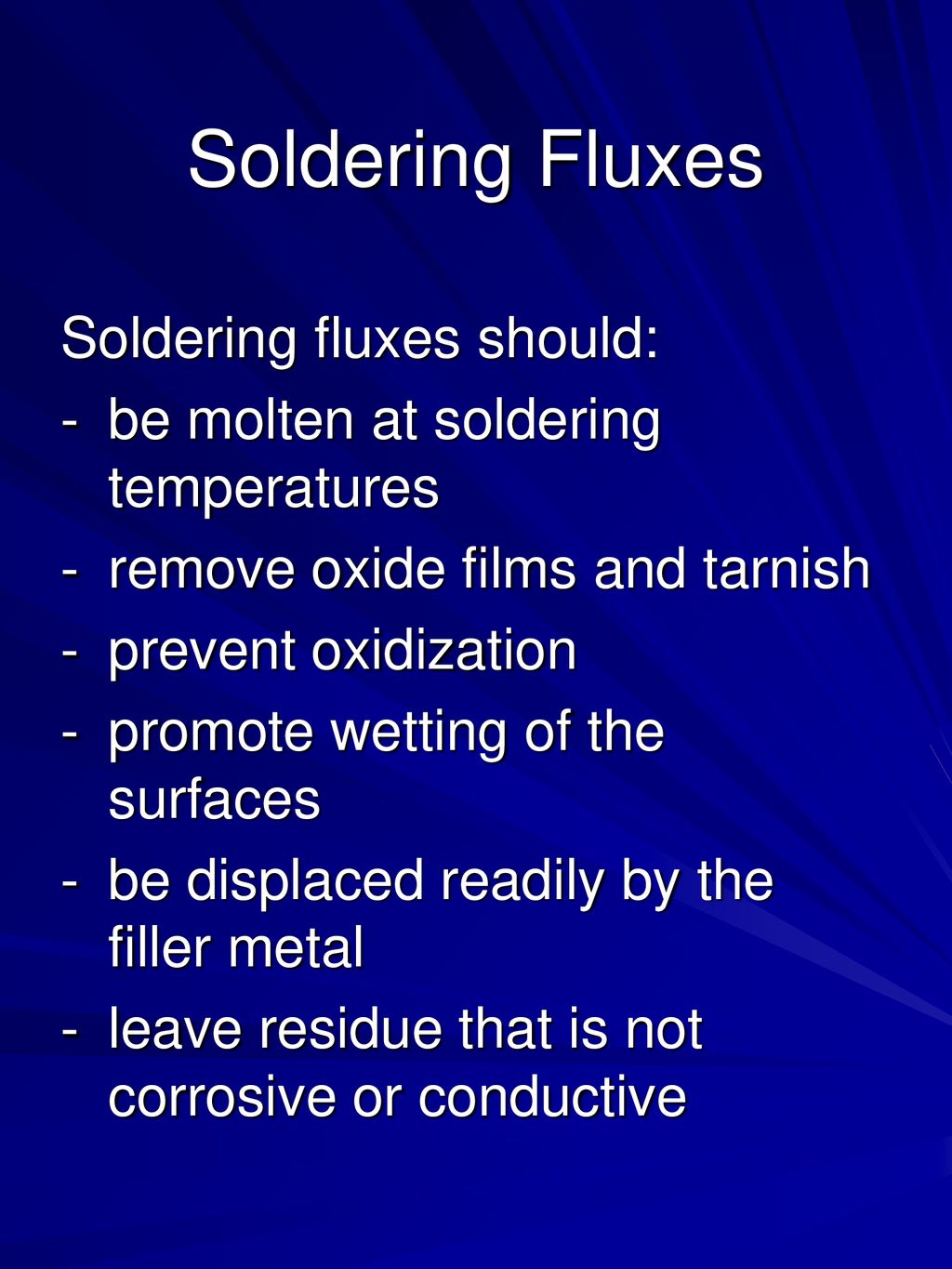 Soldering Fluxes Soldering fluxes should: