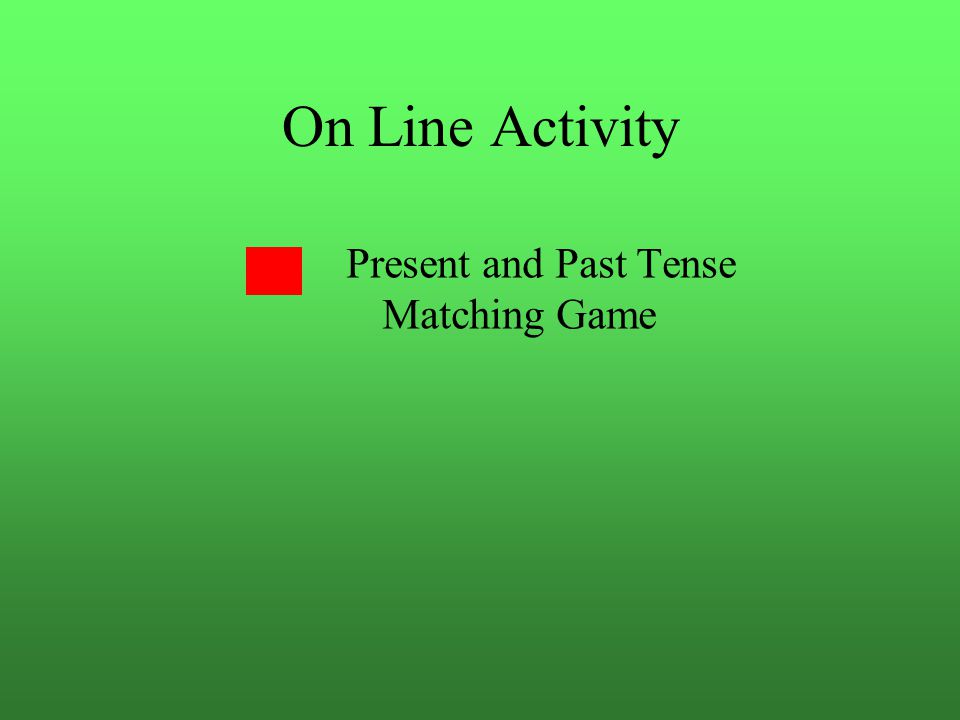 On Line Activity Present and Past Tense Matching Game