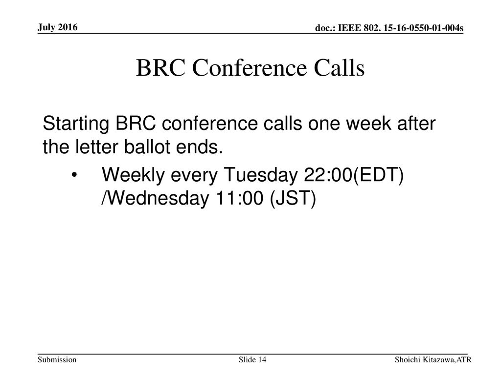 July 2016 BRC Conference Calls. Starting BRC conference calls one week after the letter ballot ends.