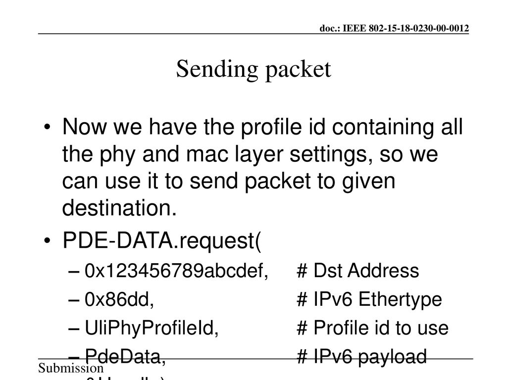 Sending packet Now we have the profile id containing all the phy and mac layer settings, so we can use it to send packet to given destination.