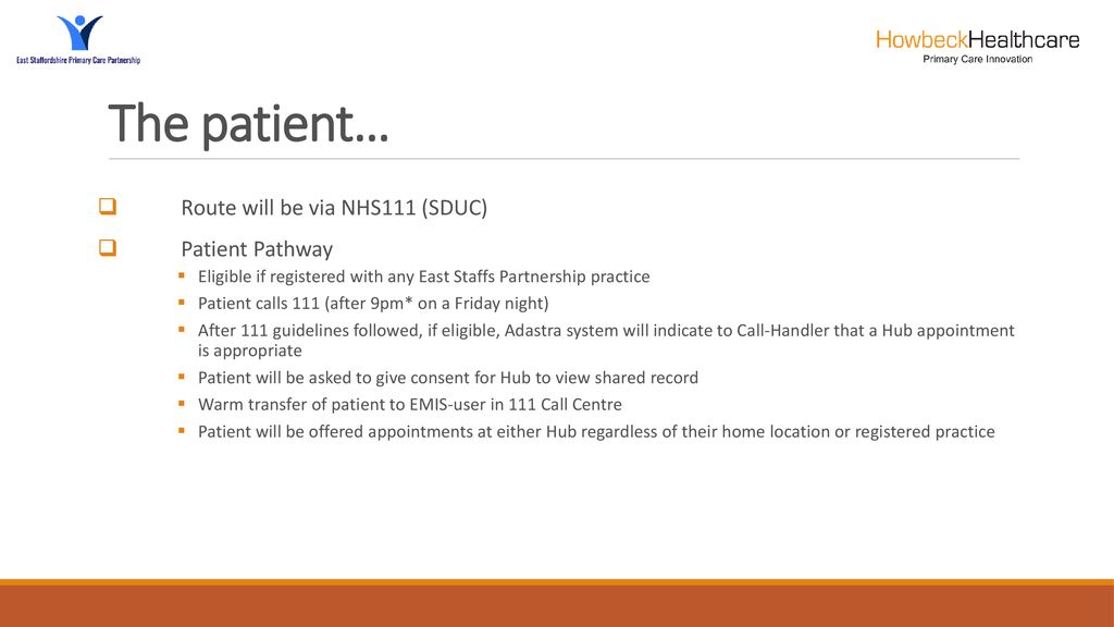 The patient… Route will be via NHS111 (SDUC) Patient Pathway