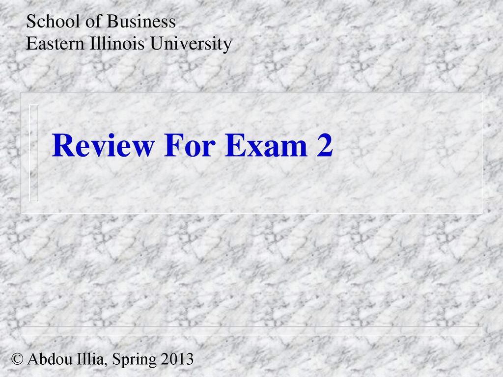 Review For Exam 2 School of Business Eastern Illinois University