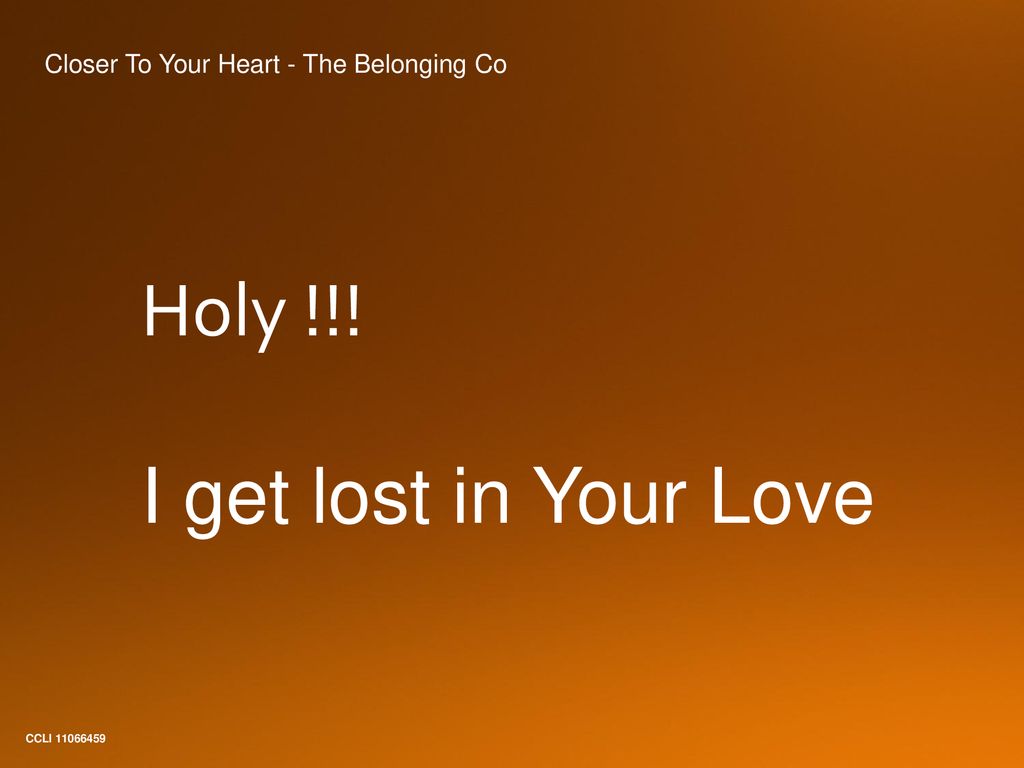 Holy !!! I get lost in Your Love