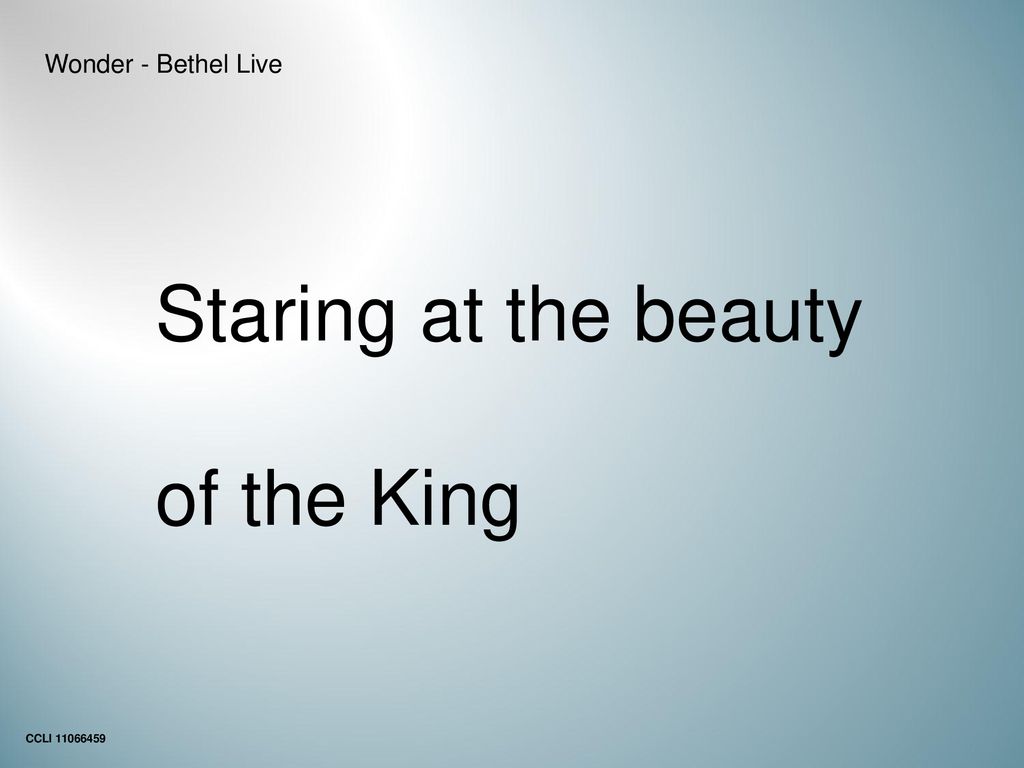 Wonder - Bethel Live Staring at the beauty of the King CCLI