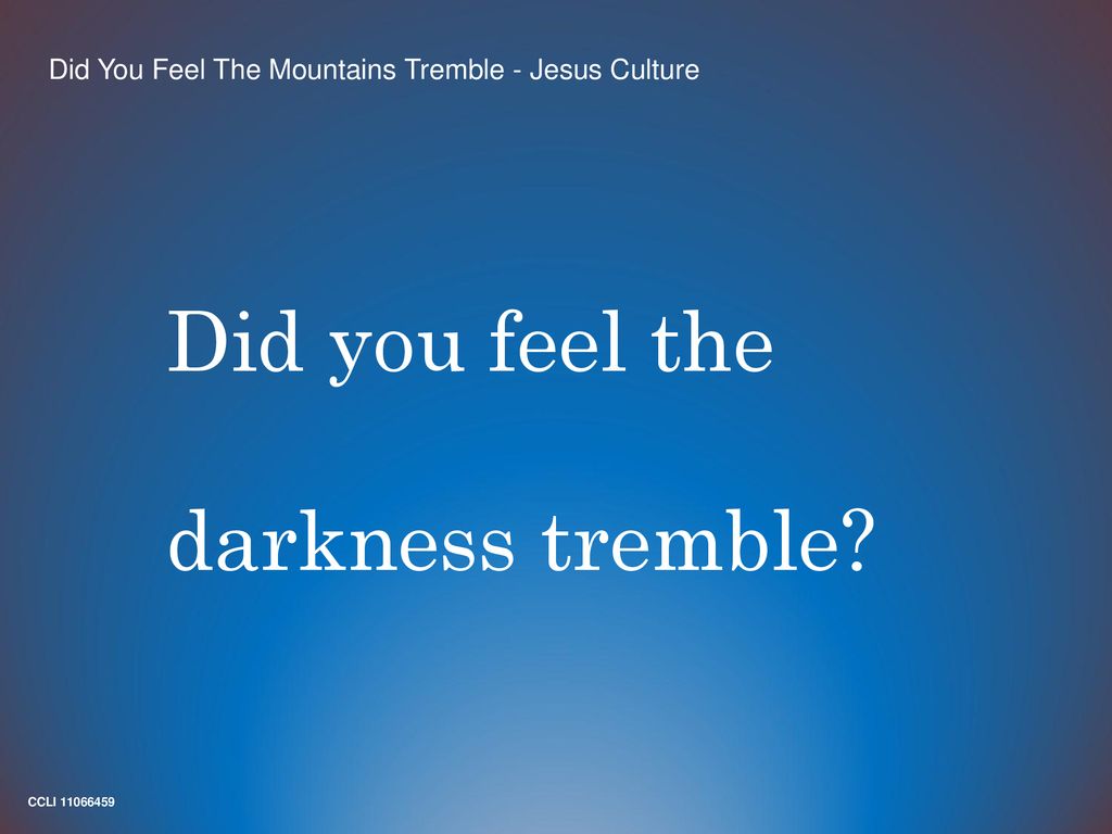 Did you feel the darkness tremble