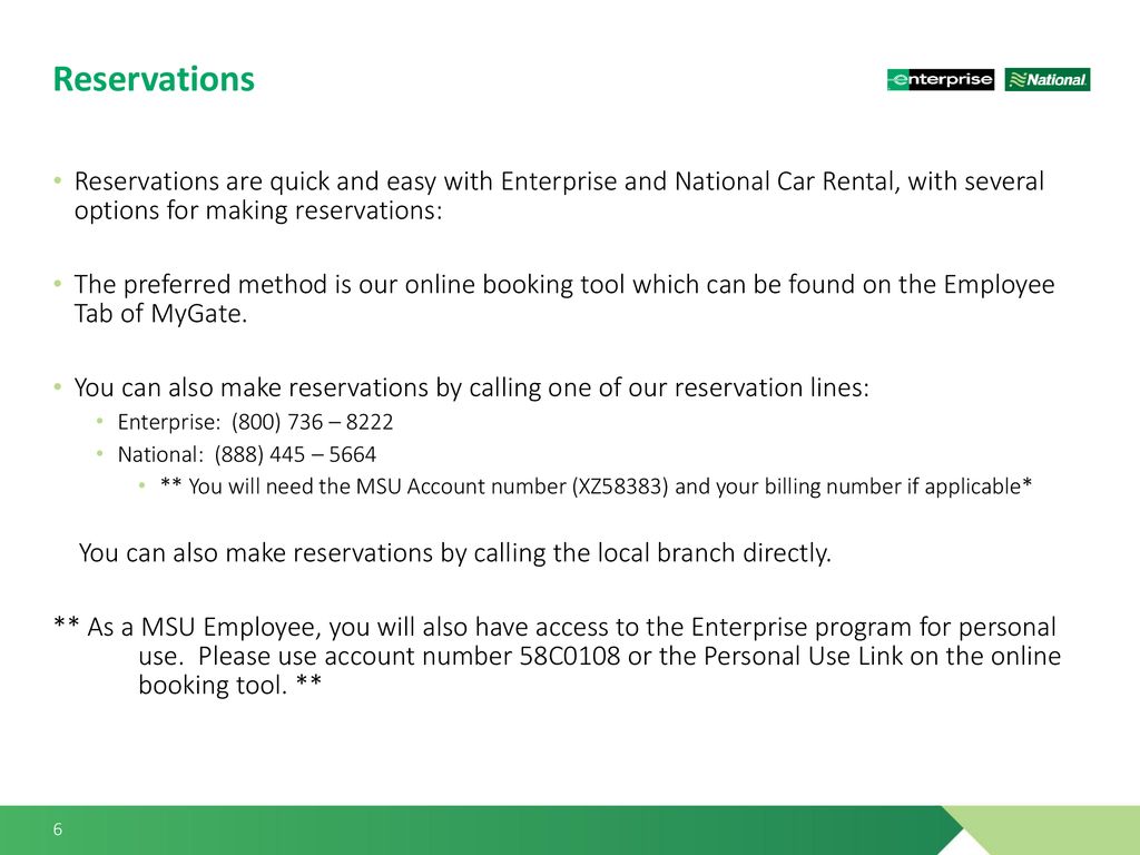 Reservations Reservations are quick and easy with Enterprise and National Car Rental, with several options for making reservations: