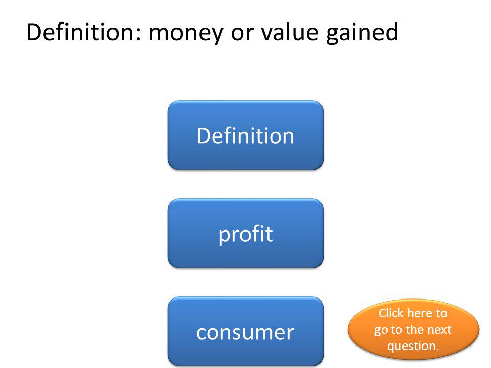 Definition: money or value gained