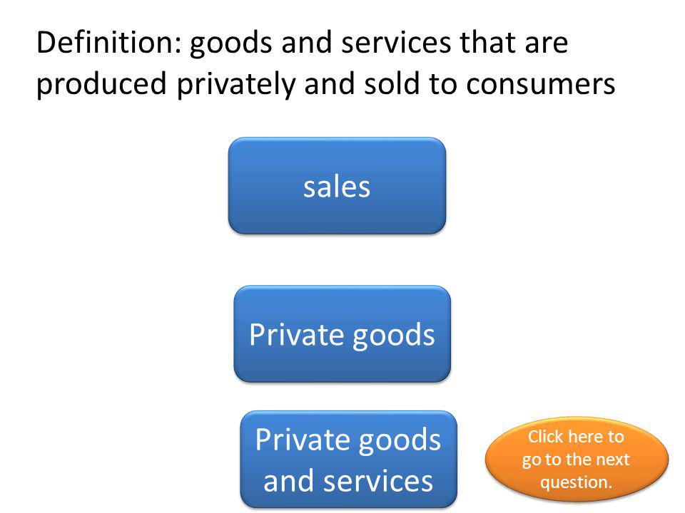 Private goods and services