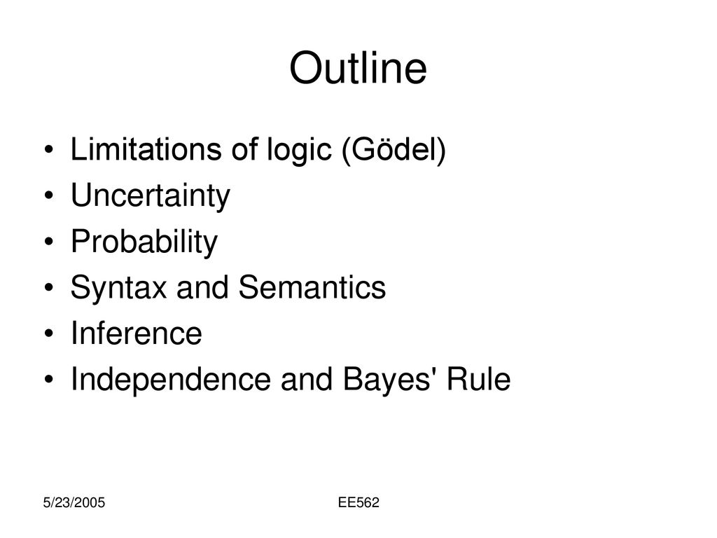 Outline Limitations of logic (Gödel) Uncertainty Probability