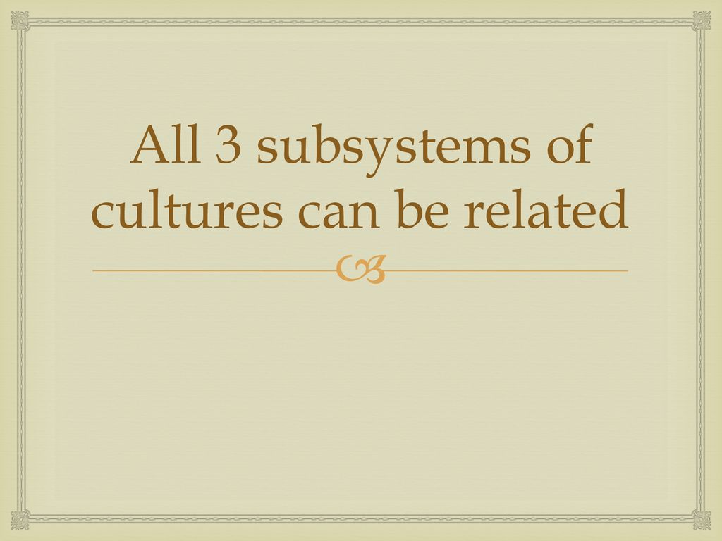 All 3 subsystems of cultures can be related