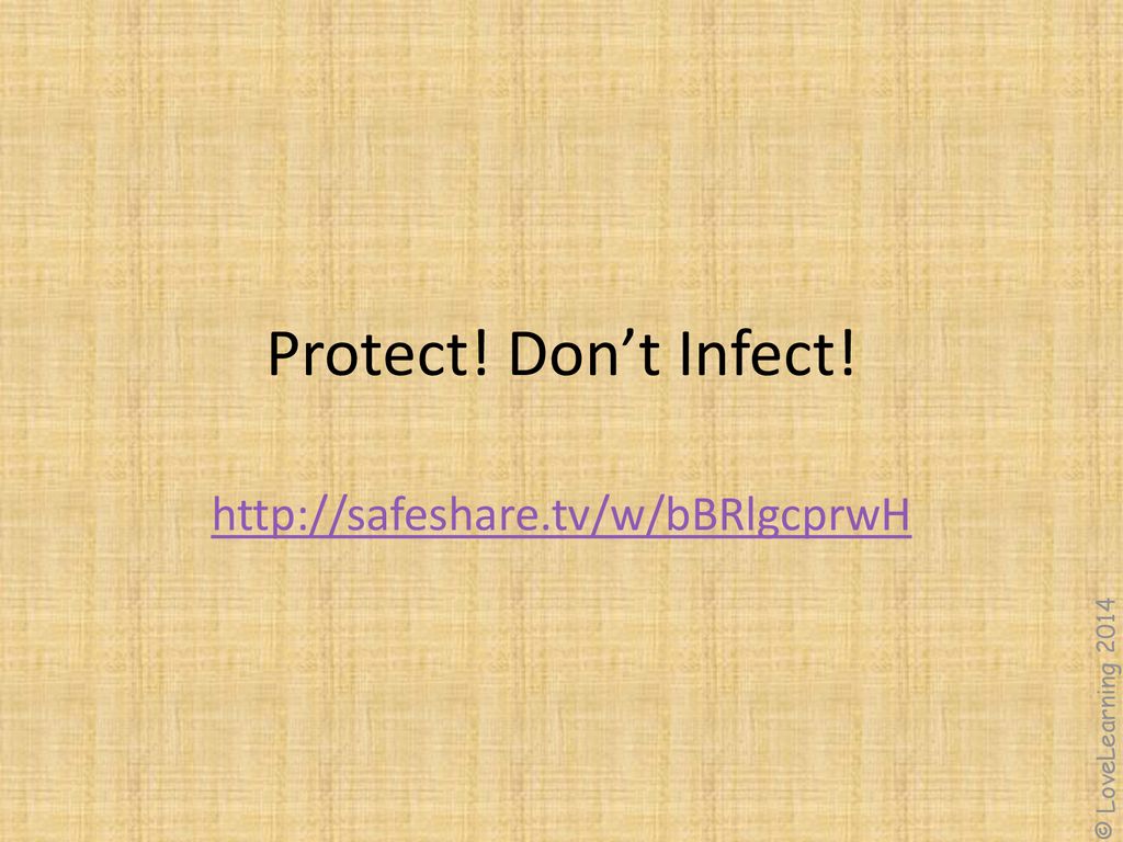 Protect! Don’t Infect!