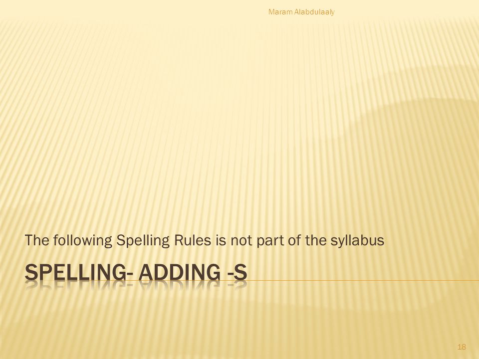 The following Spelling Rules is not part of the syllabus