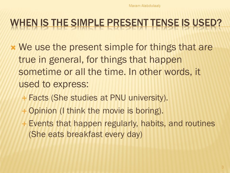 When is the Simple Present tense is used