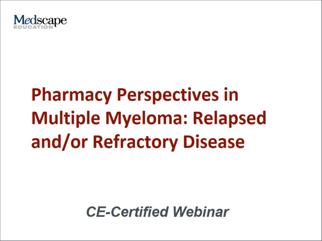 Pharmacy Perspectives in Multiple Myeloma: Relapsed and/or Refractory Disease