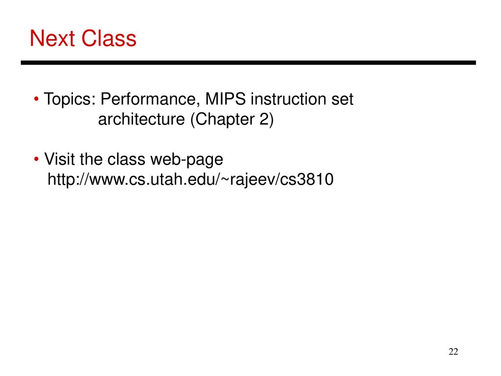 Next Class Topics: Performance, MIPS instruction set