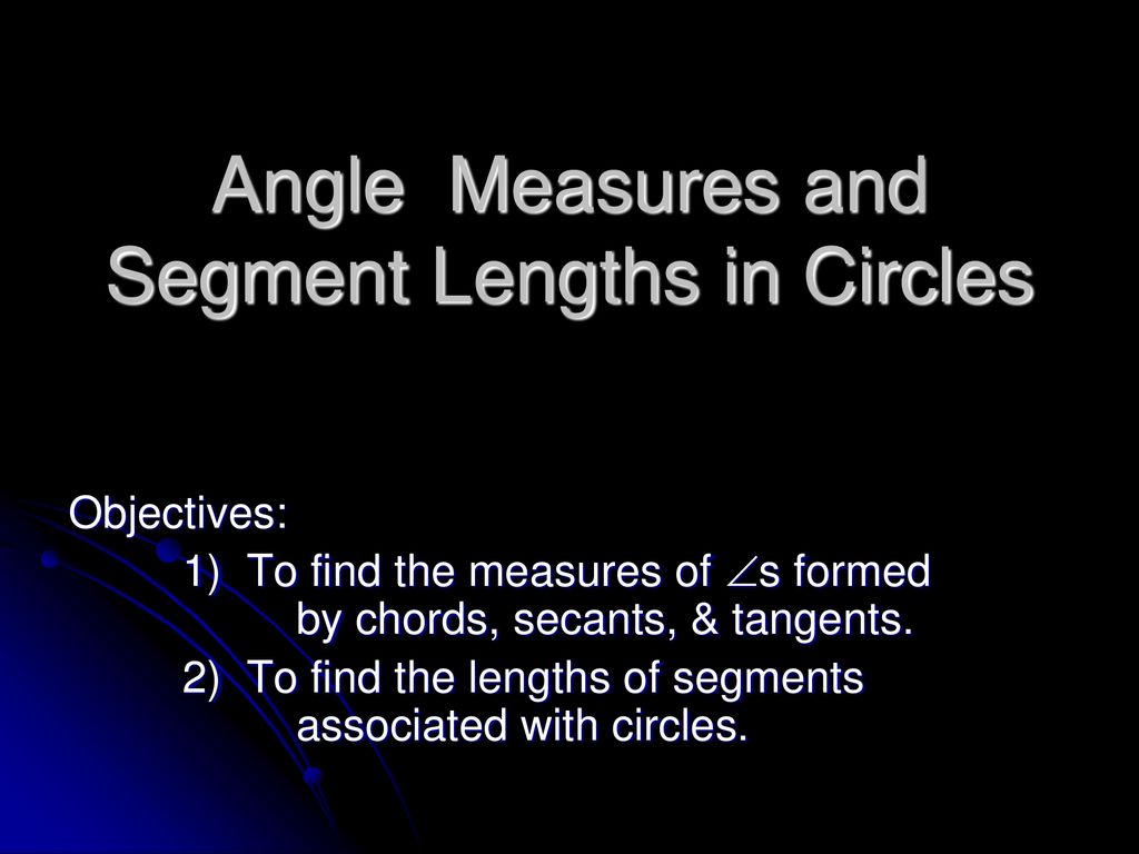 Angle measures and segment lengths in circles ppt download