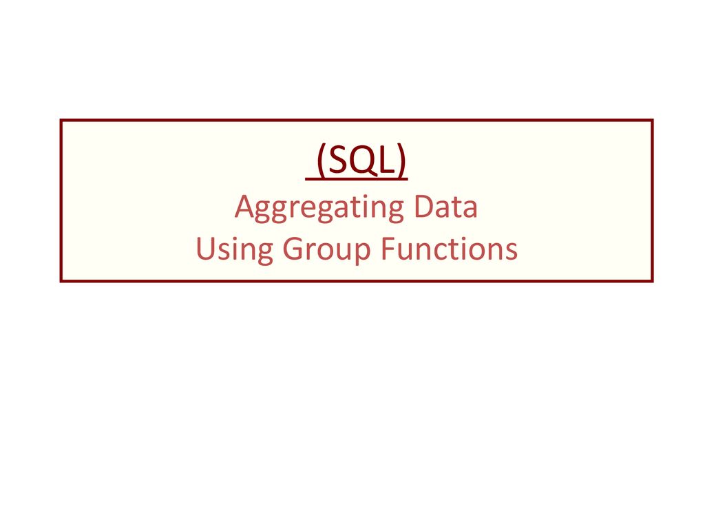 (SQL) Aggregating Data Using Group Functions - ppt download