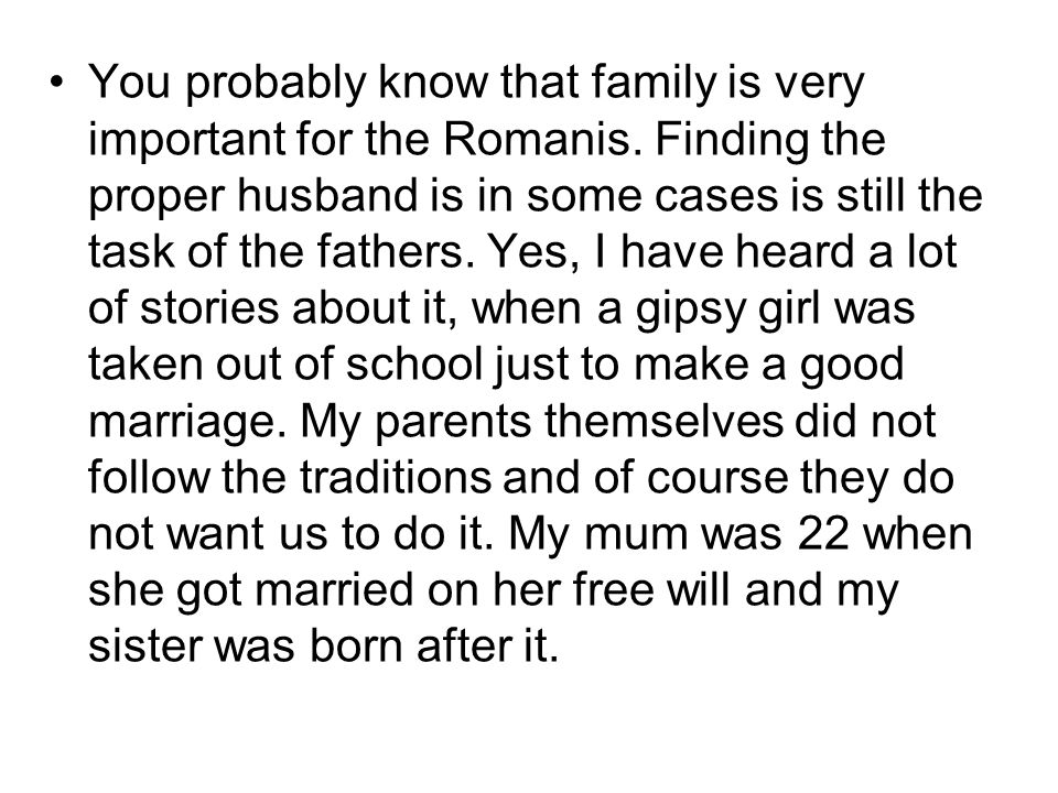 You probably know that family is very important for the Romanis