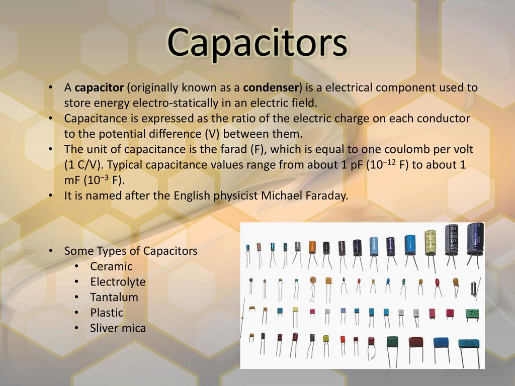 Capacitors A capacitor (originally known as a condenser) is a electrical component used to store energy electro-statically in an electric field.