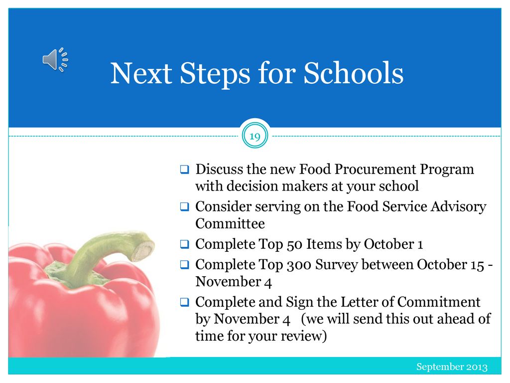 Next Steps for Schools Discuss the new Food Procurement Program with decision makers at your school.