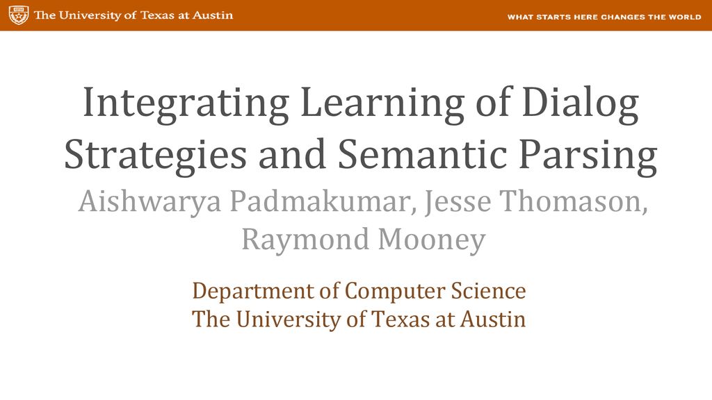 Integrating Learning of Dialog Strategies and Semantic Parsing - ppt ...