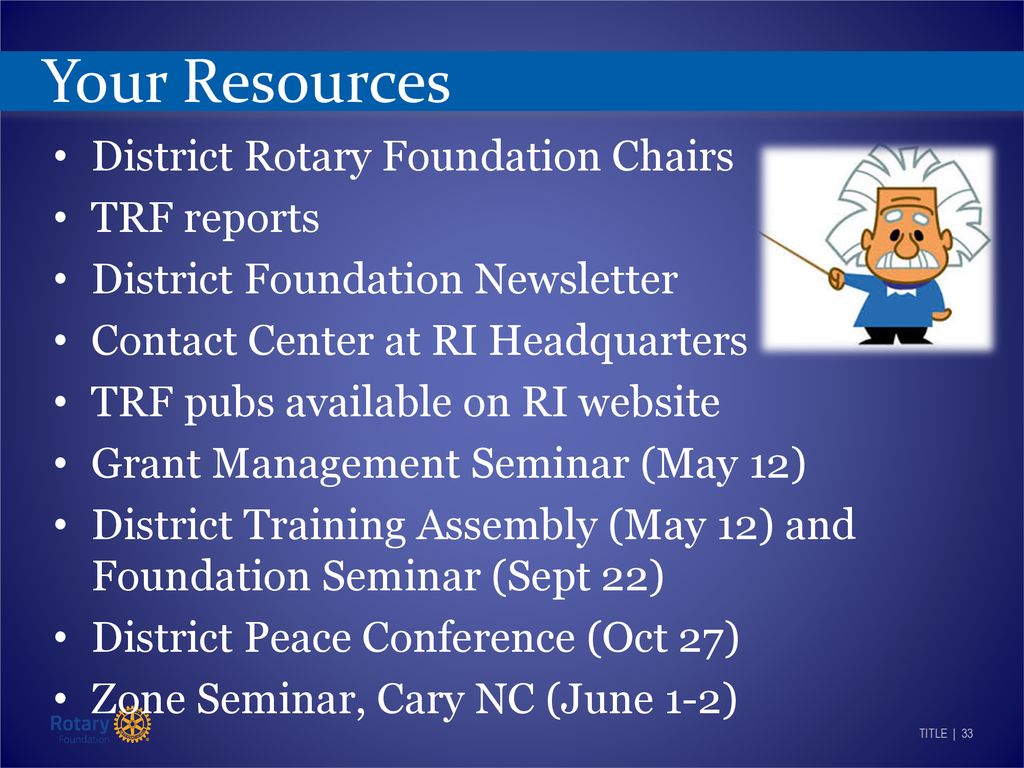 Your Resources District Rotary Foundation Chairs TRF reports