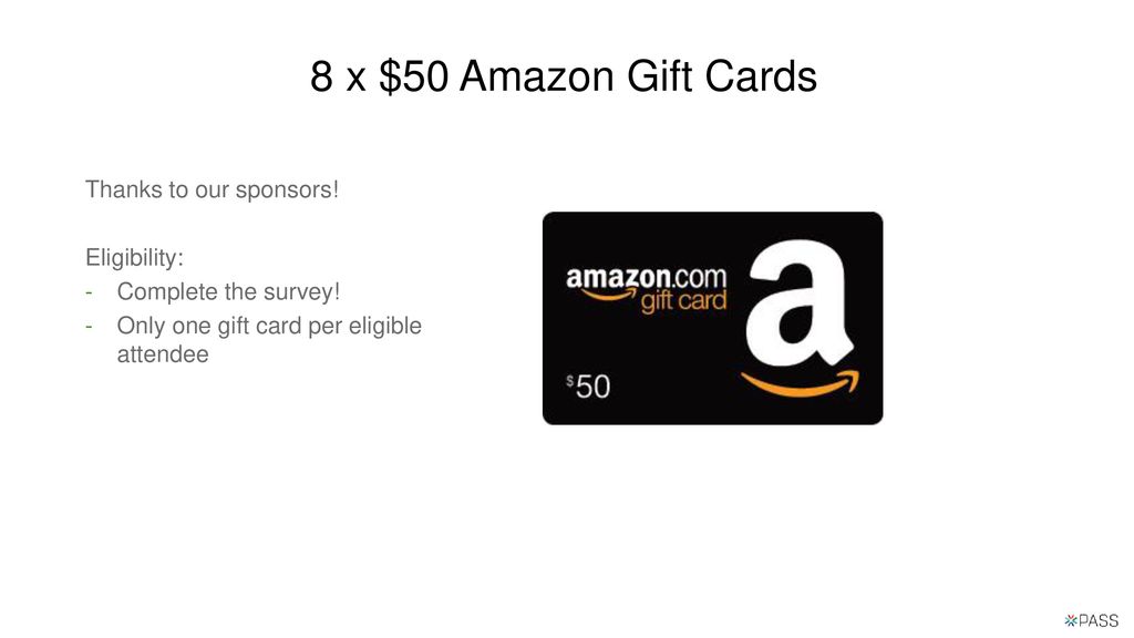 8 x $50 Amazon Gift Cards Thanks to our sponsors! Eligibility: