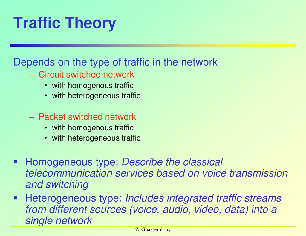 Traffic Theory Depends on the type of traffic in the network